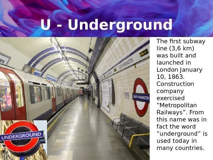 U - Underground The first subway line (3, 6 km) was built and launched