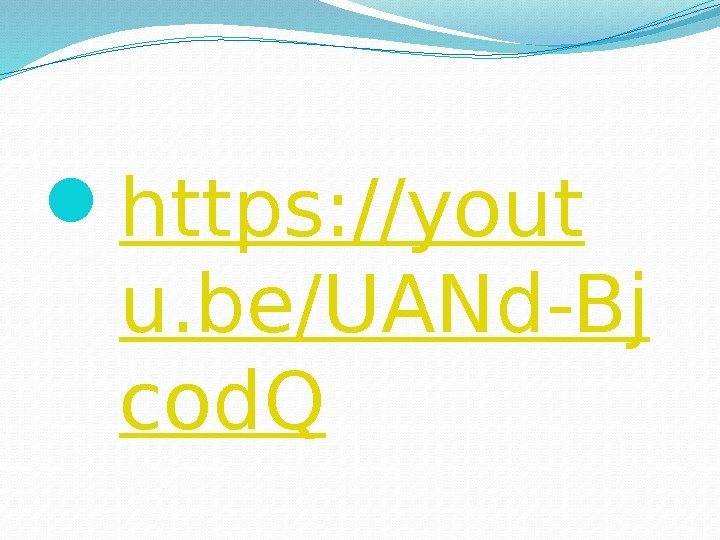  https: //yout u. be/UANd-Bj cod. Q 