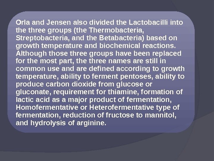 Orla and Jensen also divided the Lactobacilli into the three groups (the Thermobacteria, 