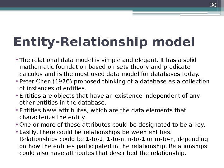 Entity-Relationship model  • The relational data model is simple and elegant. It has