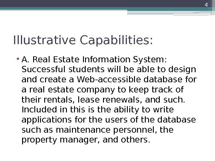 Illustrative Capabilities:  • A. Real Estate Information System:  Successful students will be