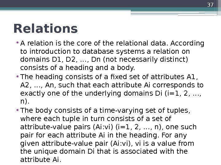 Relations  • A relation is the core of the relational data. According to