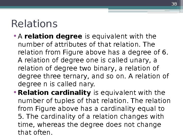 Relations  • A relation degree is equivalent with the number of attributes of