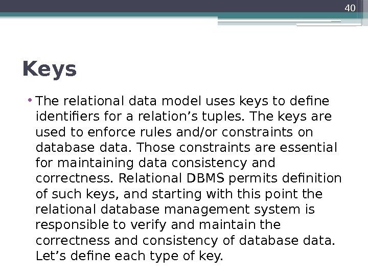 Keys  • The relational data model uses keys to define identifiers for a