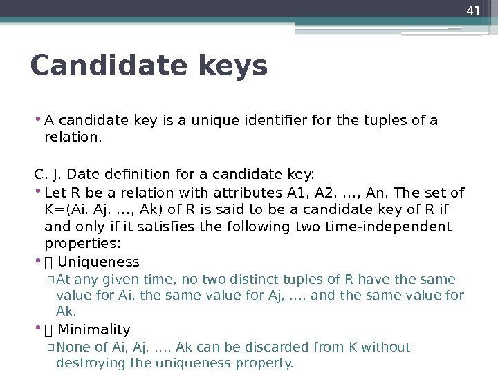 Candidate keys  • A candidate key is a unique identifier for the tuples
