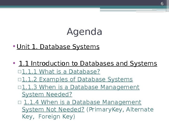 Agenda • Unit 1. Database Systems  •  1. 1 Introduction to Databases