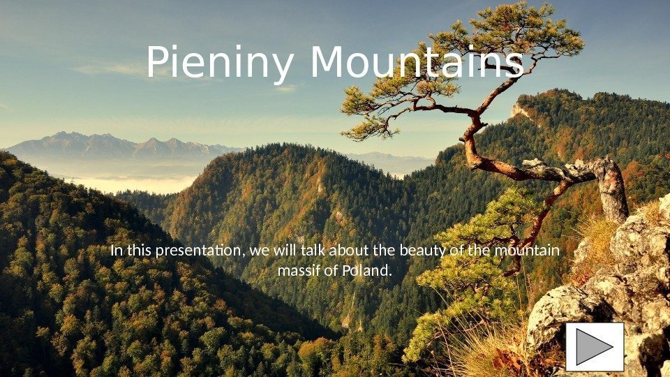 Pieniny Mountains In this presentation, we will talk about the beauty of the mountain