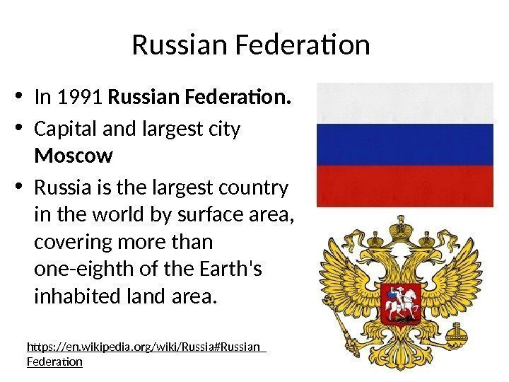 Russian Federation • In 1991 Russian Federation.  • Capital and largest city Moscow
