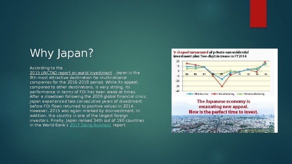 Why Japan? According to the 2015 UNCTAD report on world investment , Japan is