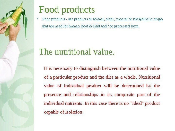 Food products • Food products - are products of animal, plant, mineral or biosynthetic