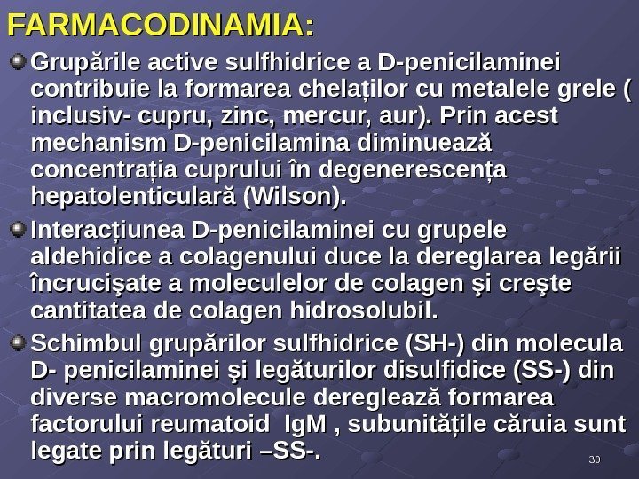 3030 FARMACODINAMIA: Grupările active sulfhidrice a D-penicilaminei contribuie la formarea chelaţilor cu metalele grele