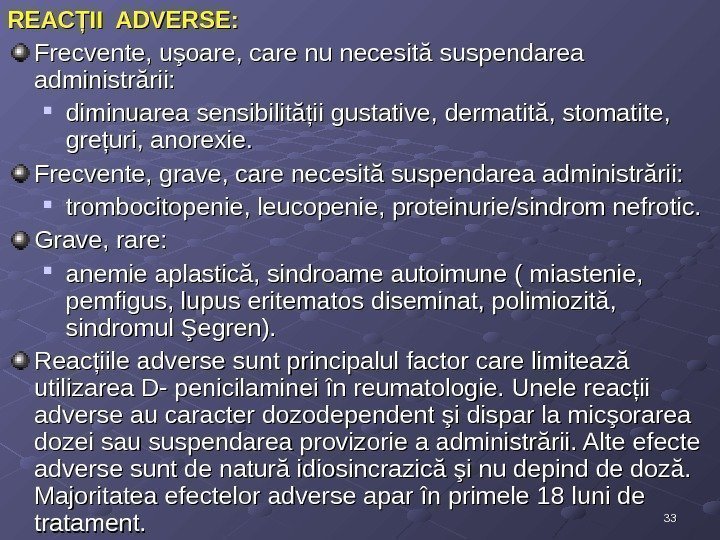 3333 REACŢII ADVERSE: Frecvente, uşoare, care nu necesită suspendarea administrării:  diminuarea sensibilităţii gustative,