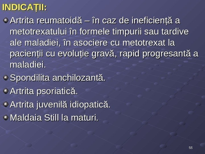 5555 INDICAŢII:  Artrita reumatoidă – în caz de ineficienţă a metotrexatului în formele