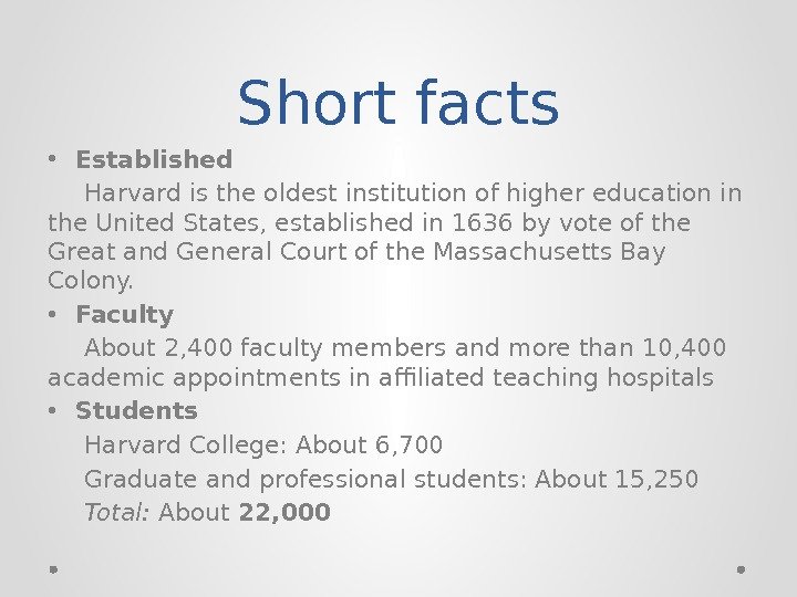 Short facts • Established Harvard is the oldest institution of higher education in the
