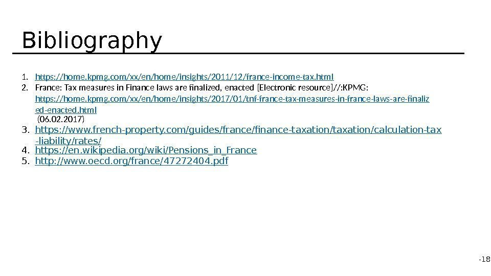 1. https: //home. kpmg. com/xx/en/home/insights/2011/12/france-income-tax. html 2. France: Tax measures in Finance laws are