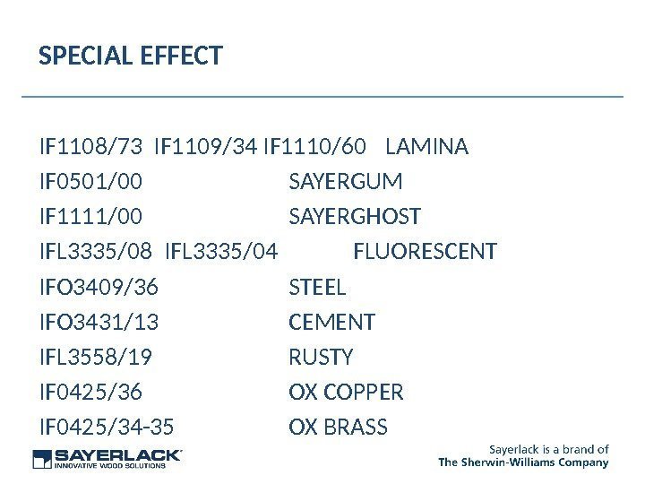 SPECIAL EFFECT IF 1108/73 IF 1109/34 IF 1110/60 LAMINA IF 0501/00 SAYERGUM IF 1111/00