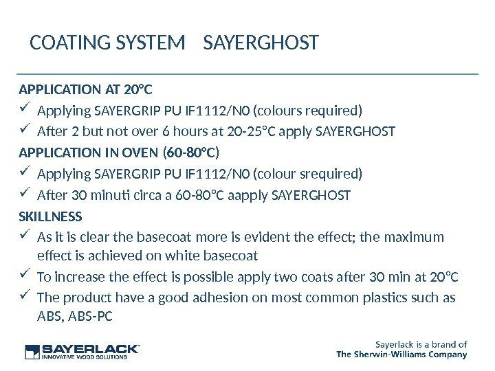 COATING SYSTEM SAYERGHOST APPLICATION AT 20°C Applying SAYERGRIP PU IF 1112/N 0 (colours required)