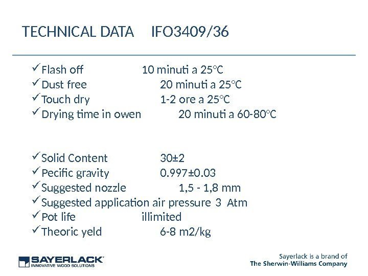 TECHNICAL DATA IFO 3409/36 Flash of 10 minuti a 25°C Dust free 20 minuti