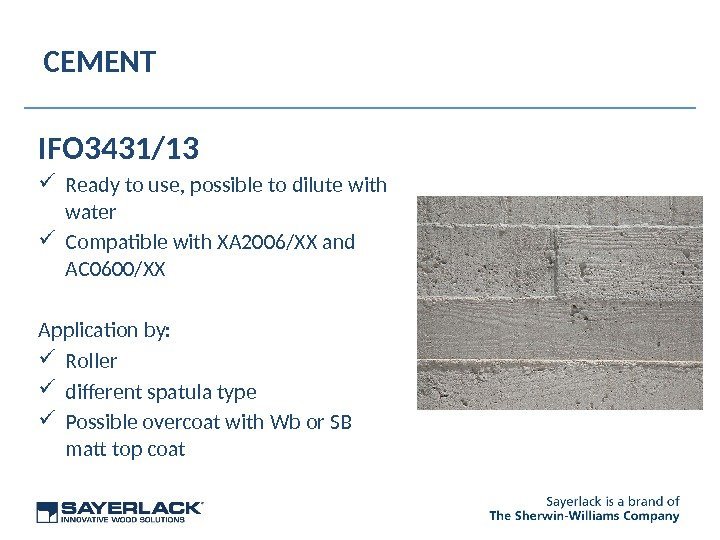 CEMENT IFO 3431/13 Ready to use, possible to dilute with water Compatible with XA