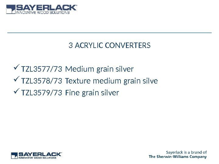 3 ACRYLIC CONVERTERS TZL 3577/73 Medium grain silver TZL 3578/73 Texture medium grain silve