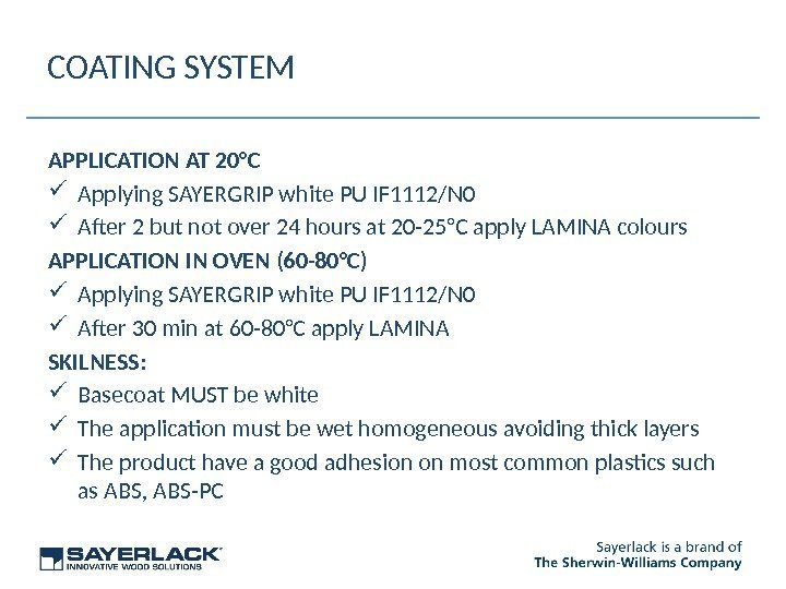 COATING SYSTEM APPLICATION AT 20°C Applying SAYERGRIP white PU IF 1112/N 0 After 2