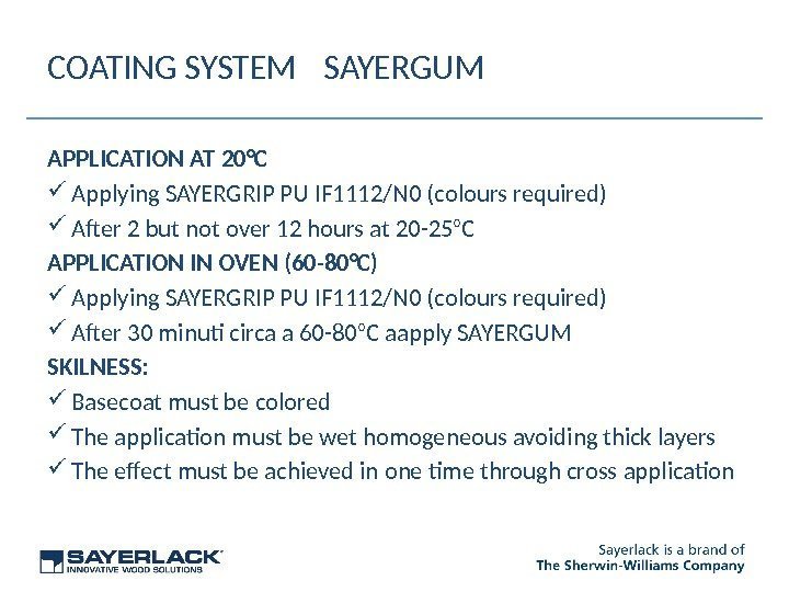 COATING SYSTEM SAYERGUM APPLICATION AT 20°C Applying SAYERGRIP PU IF 1112/N 0 (colours required)