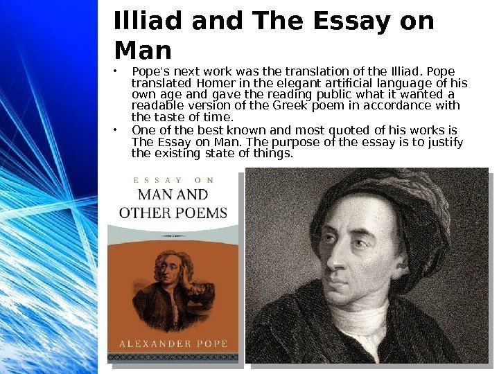 Illiad and The Essay on Man • Pope's next work was the translation of