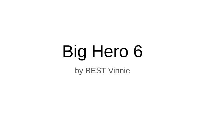 Big Hero 6 by BEST Vinnie 