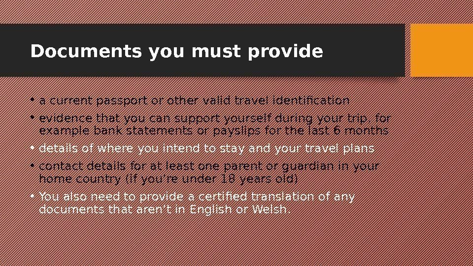 Documents you must provide • a current passport or other valid travel identification •