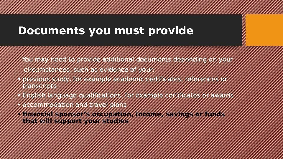 Documents you must provide  You may need to provide additional documents depending on