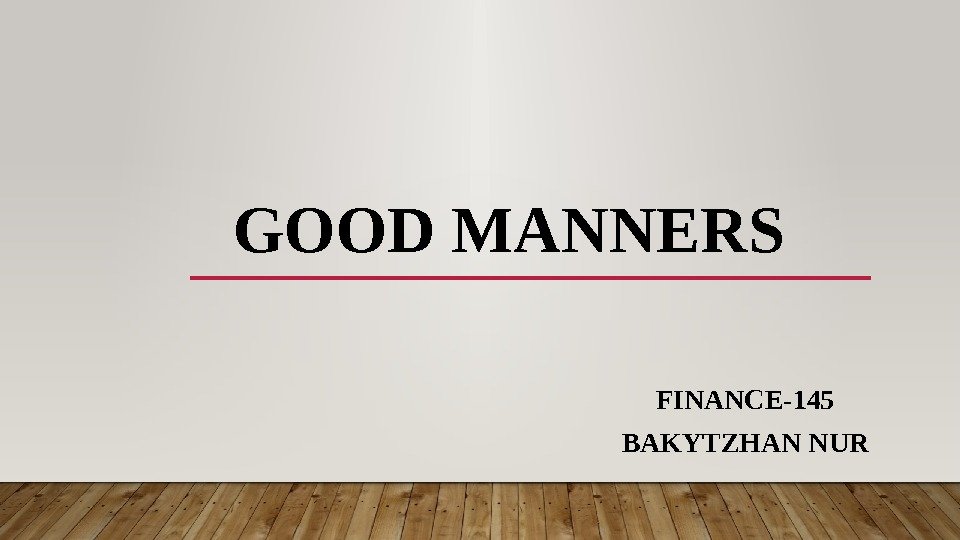 GOOD MANNERS FINANCE-145 BAKYTZHAN NUR 