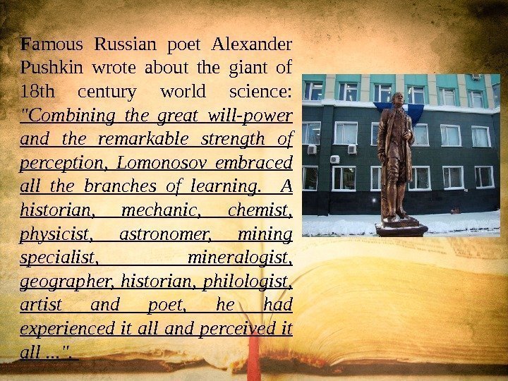 F amous Russian poet Alexander Pushkin wrote about the giant of 18 th century