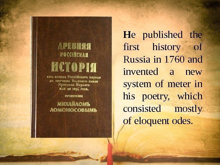 H e published the first history of Russia in 1760 and invented a new