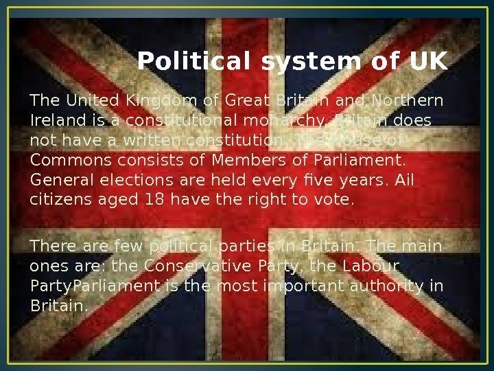    Political system of UK The United Kingdom of Great Britain and