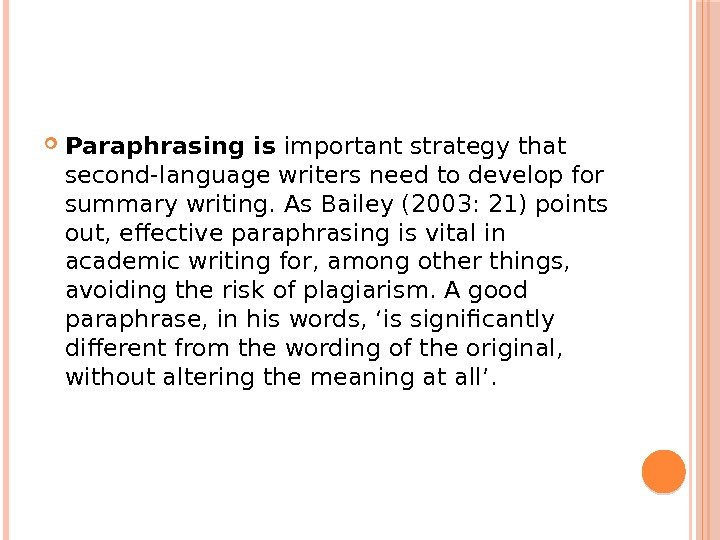  Paraphrasing is important strategy that second-language writers need to develop for summary writing.