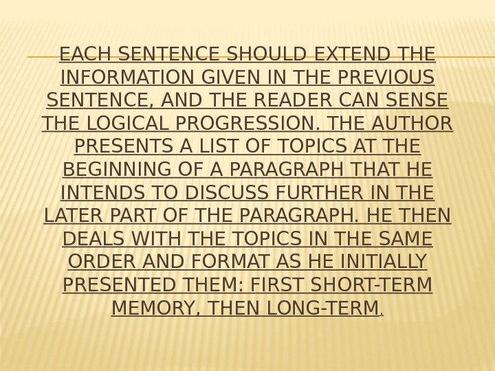 EACH SENTENCE SHOULD EXTEND THE INFORMATION GIVEN IN THE PREVIOUS SENTENCE, AND THE READER