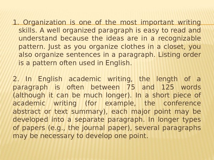 1.  Organization is one of the most important writing skills. A well organized