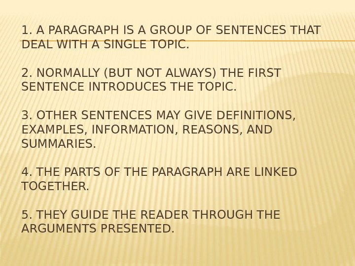 1. A PARAGRAPH IS A GROUP OF SENTENCES THAT DEAL WITH A SINGLE TOPIC.