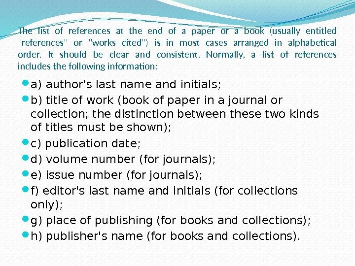 The list of references at the end of a paper or a book (usually