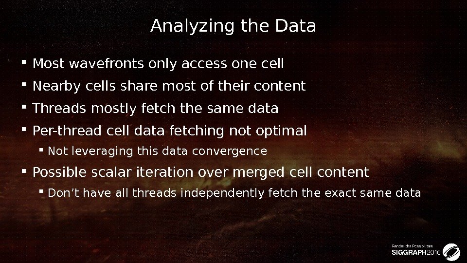 Analyzing the Data Most wavefronts only access one cell Nearby cells share most of