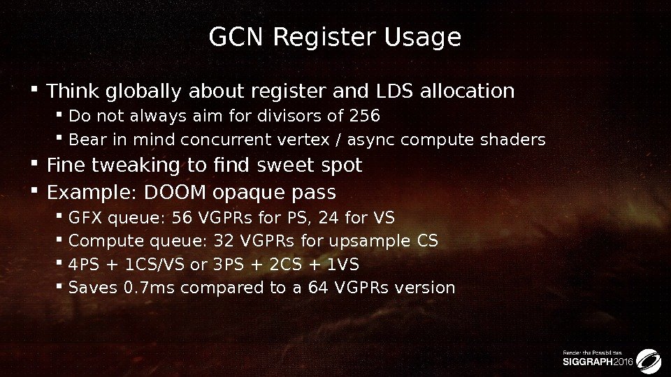 GCN Register Usage Think globally about register and LDS allocation Do not always aim