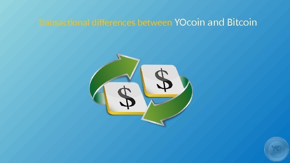 Transactional differences between YOcoin and Bitcoin 