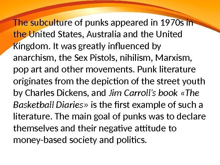  The subculture of punks appeared in 1970 s in the United States, Australia