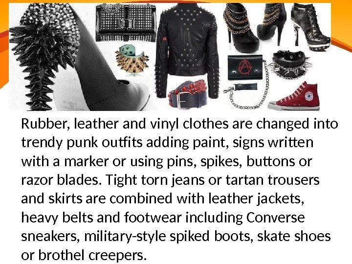  Rubber, leather and vinyl clothes are changed into trendy punk outfits adding paint,