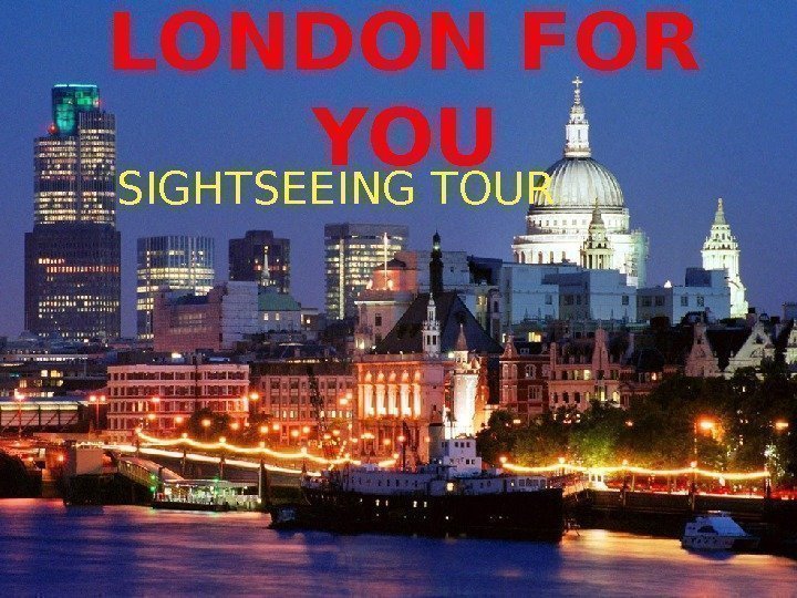 LONDON FOR YOU SIGHTSEEING TOUR 