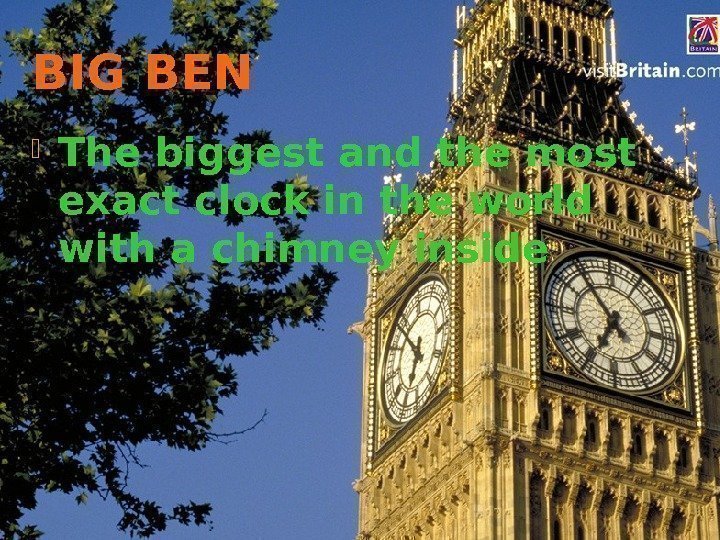 BIG BEN The biggest and the most exact clock in the world with a