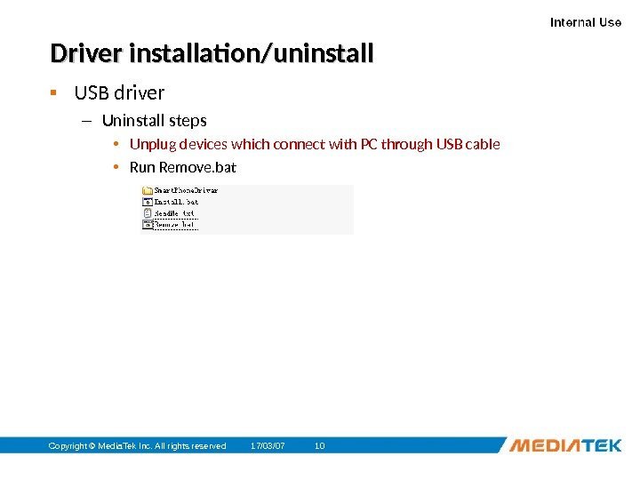 17/03/07 Copyright © Media. Tek Inc. All rights reserved 10 Driver installation/uninstall ▪ USB