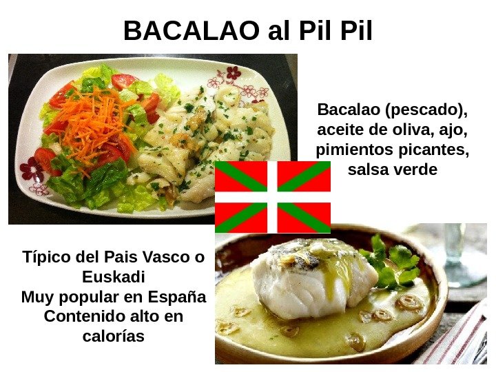   BACALAO al Pil Bacalao (pescado),  aceite de oliva, ajo,  pimientos