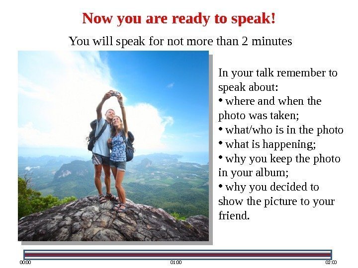 Now you are ready to speak! 02 : 0 001: 0000: 00 You will