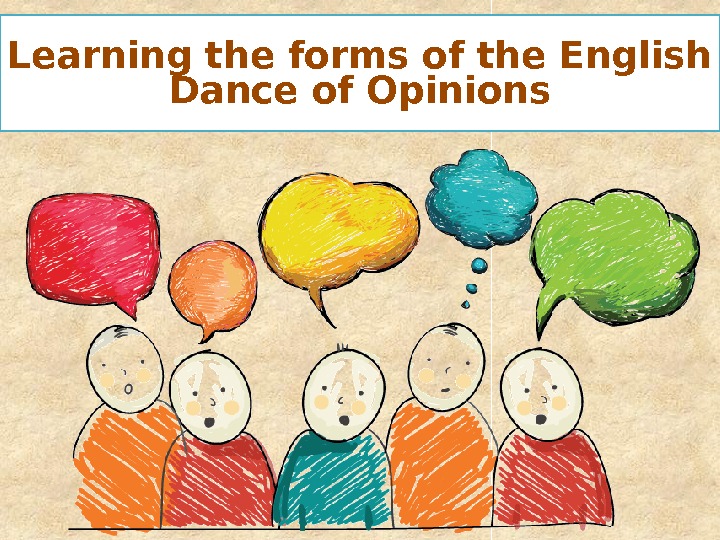Learning the forms of the English Dance of Opinions 